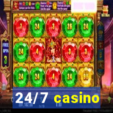 24/7 casino