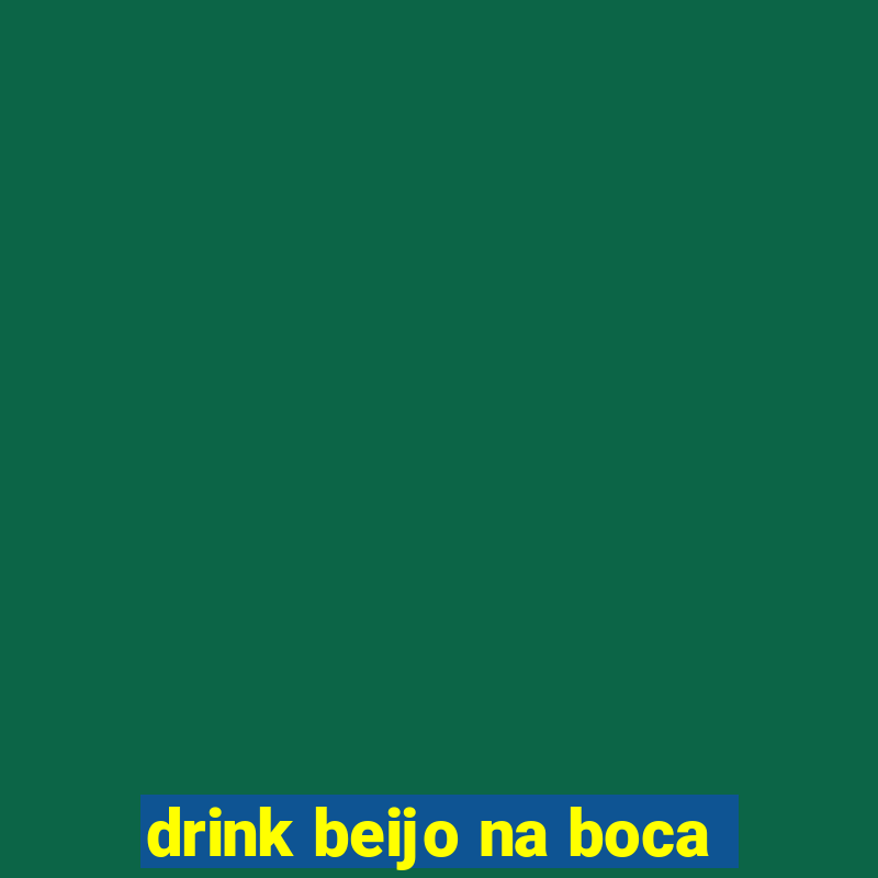 drink beijo na boca