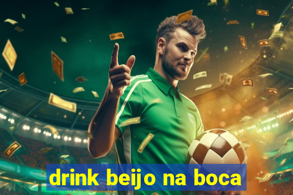 drink beijo na boca