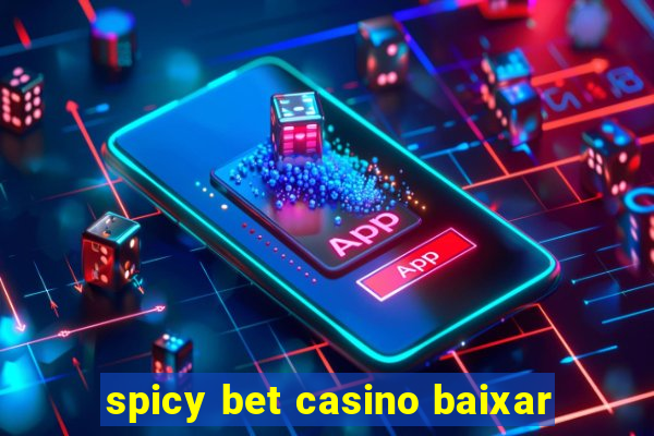 spicy bet casino baixar