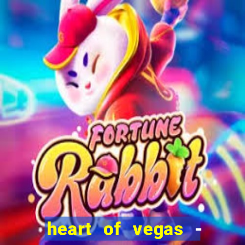 heart of vegas - slots casino