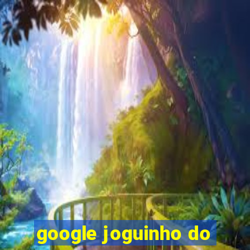 google joguinho do