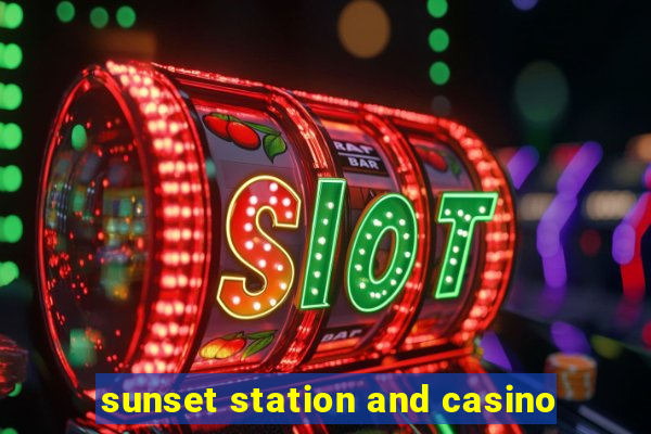 sunset station and casino