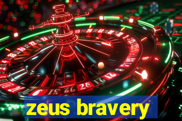 zeus bravery