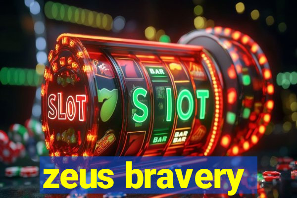 zeus bravery