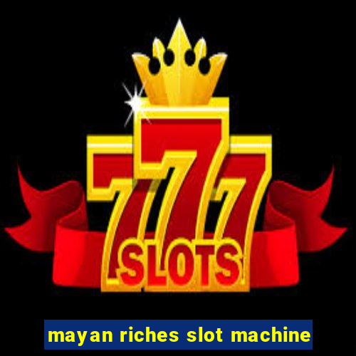 mayan riches slot machine