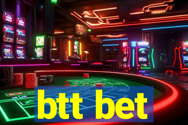 btt bet