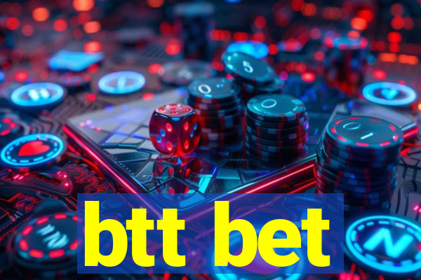 btt bet