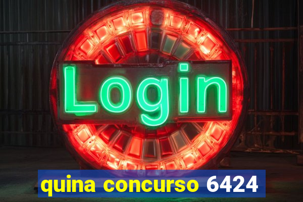 quina concurso 6424