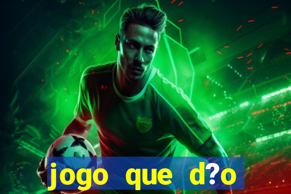 jogo que d?o dinheiro de verdade