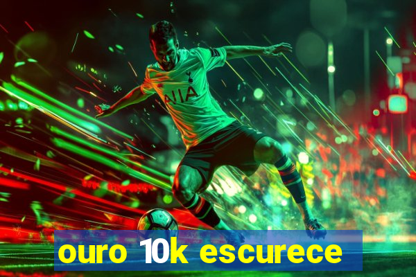 ouro 10k escurece