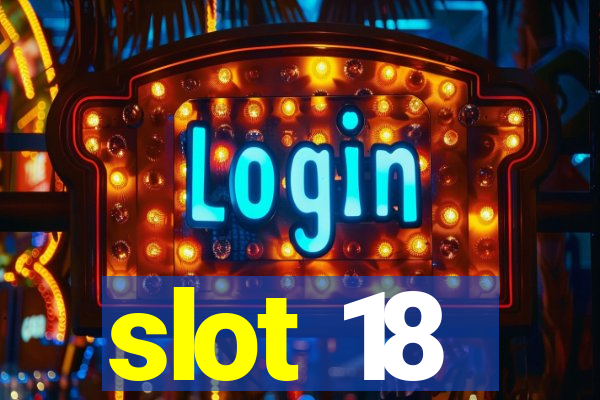 slot 18