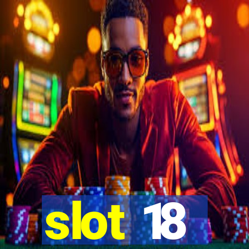 slot 18