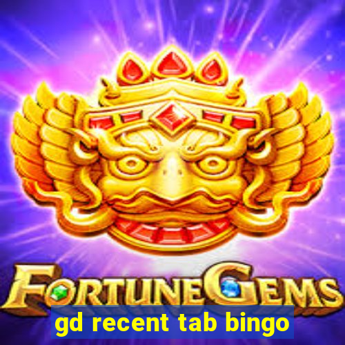 gd recent tab bingo