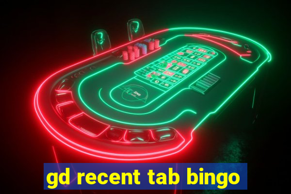 gd recent tab bingo