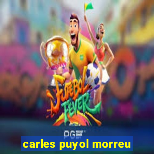 carles puyol morreu