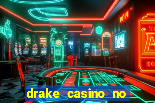 drake casino no deposit bonus codes 2020