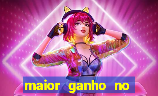 maior ganho no jogo do tigre