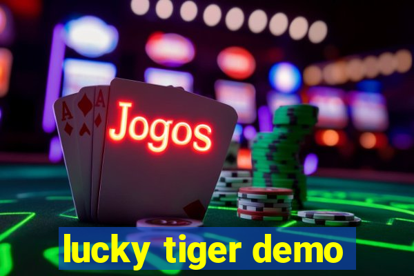 lucky tiger demo