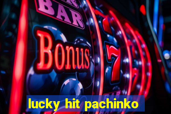 lucky hit pachinko