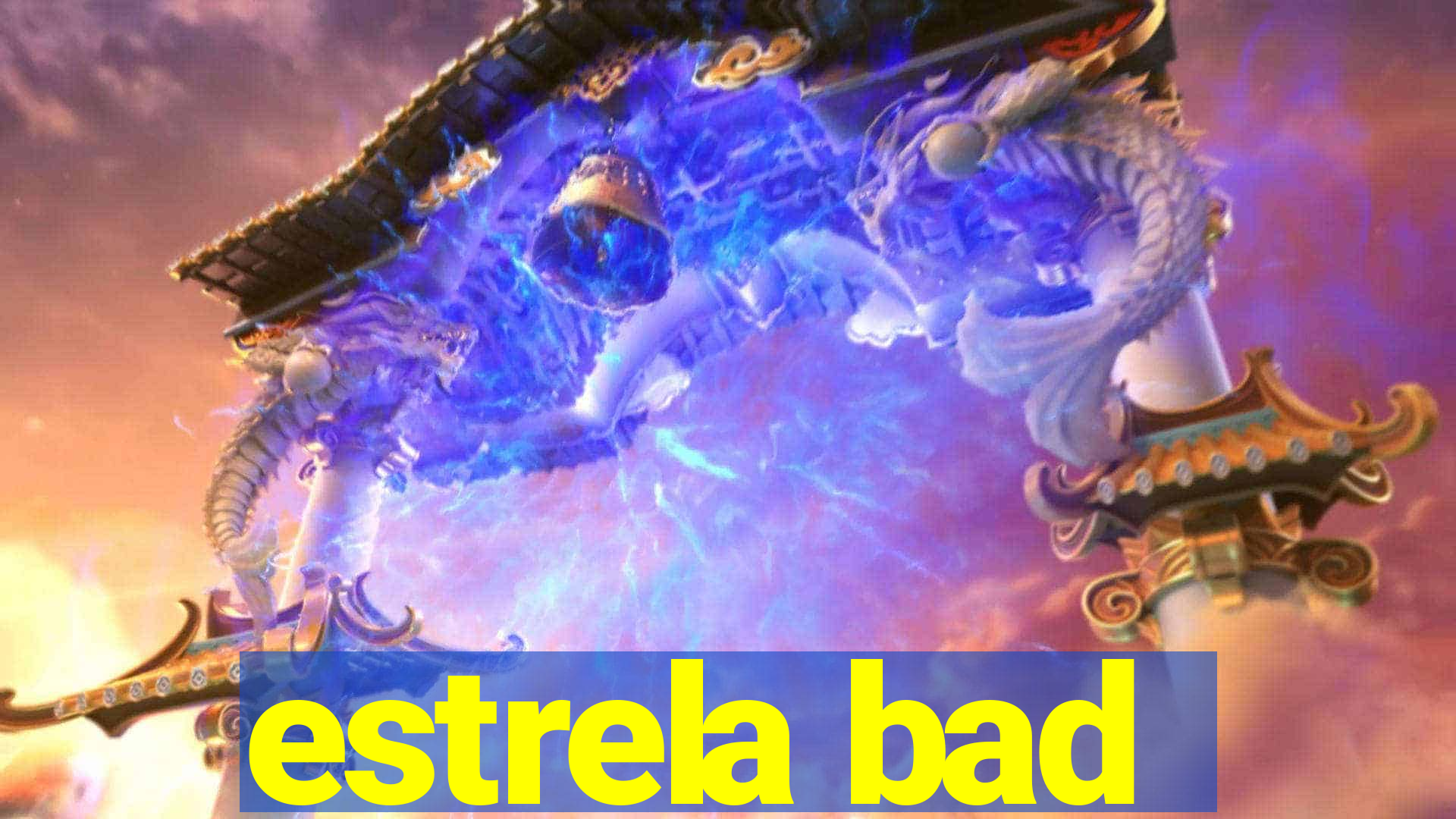 estrela bad