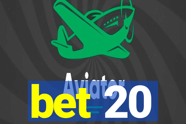 bet 20