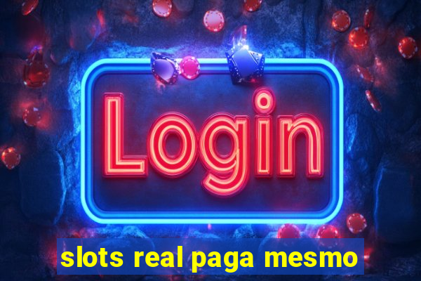 slots real paga mesmo