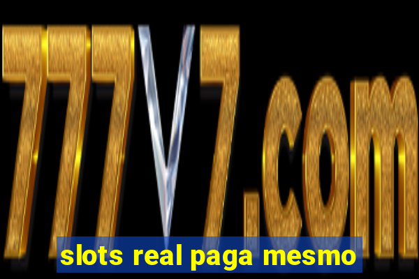 slots real paga mesmo