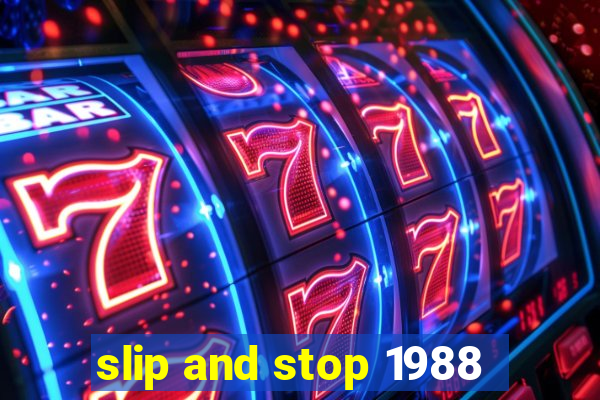 slip and stop 1988