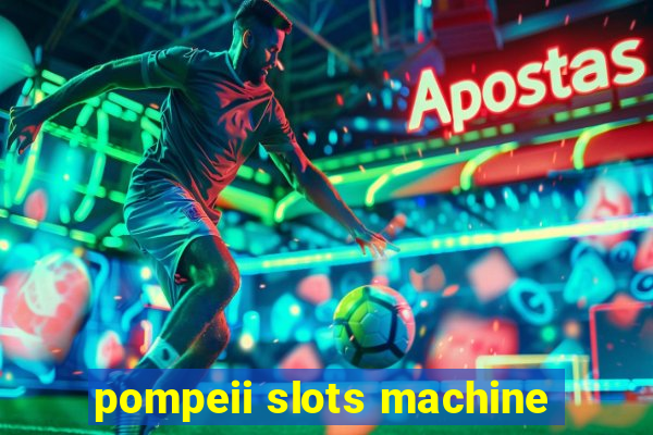 pompeii slots machine