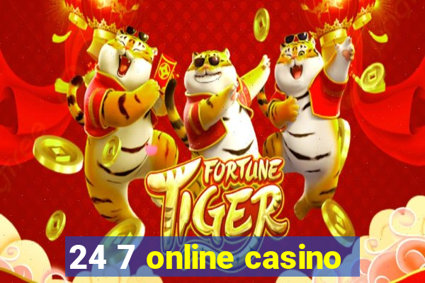 24 7 online casino