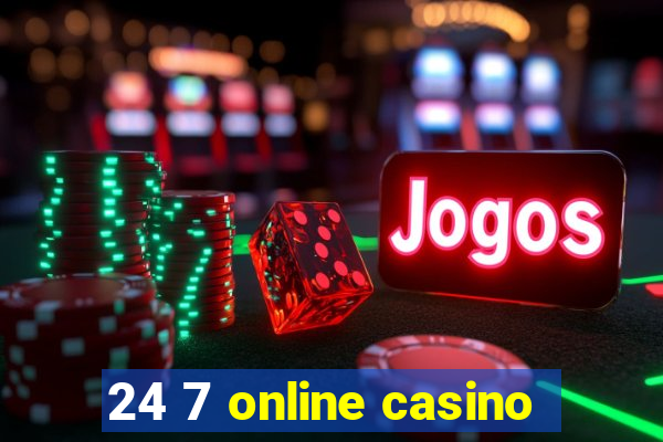 24 7 online casino