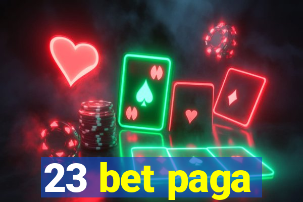 23 bet paga