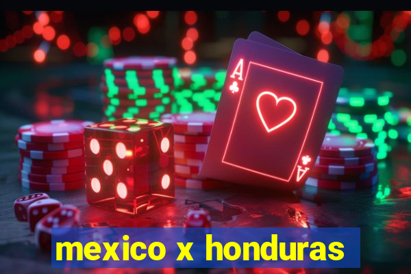 mexico x honduras