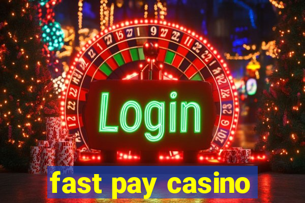 fast pay casino