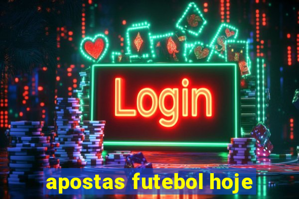 apostas futebol hoje