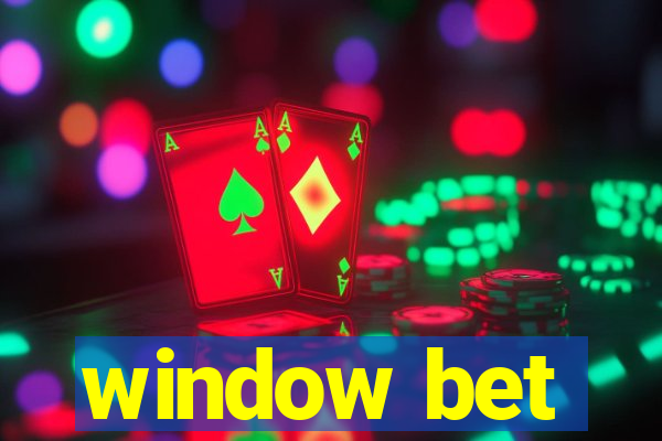 window bet