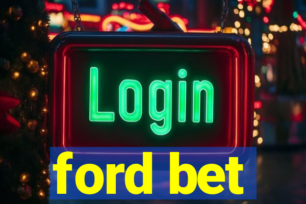 ford bet