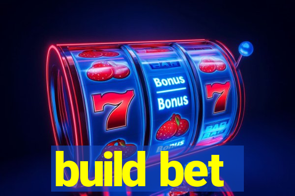 build bet