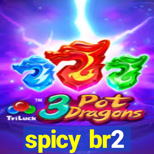 spicy br2