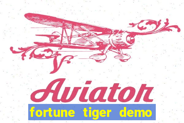 fortune tiger demo aposta de 500