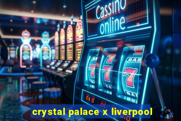 crystal palace x liverpool