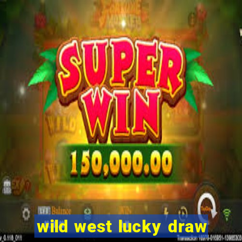 wild west lucky draw