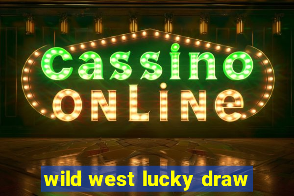 wild west lucky draw