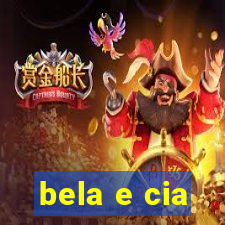 bela e cia