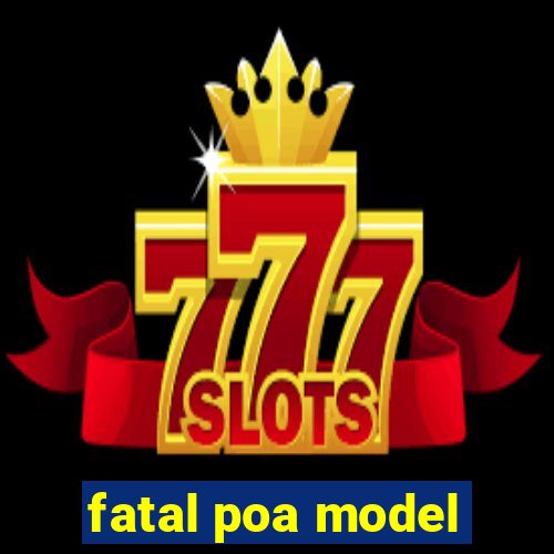 fatal poa model