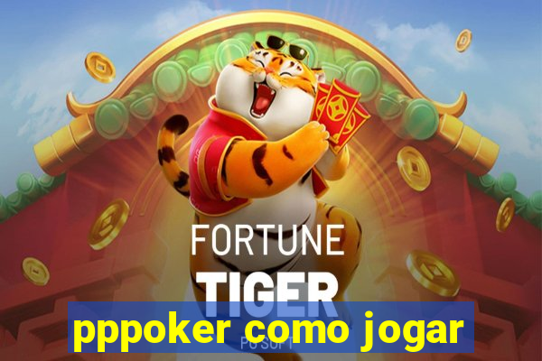 pppoker como jogar