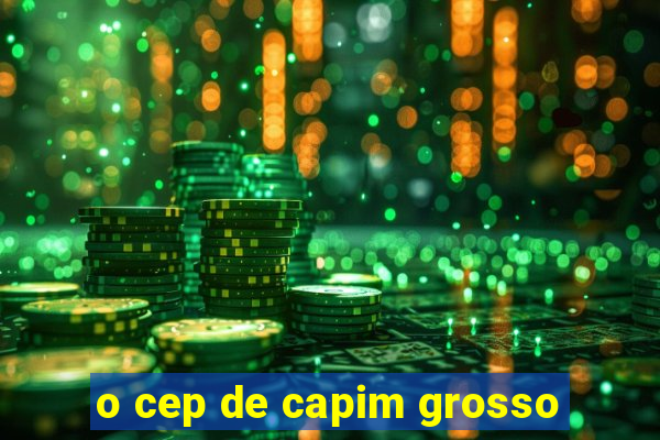 o cep de capim grosso