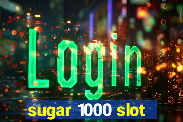 sugar 1000 slot