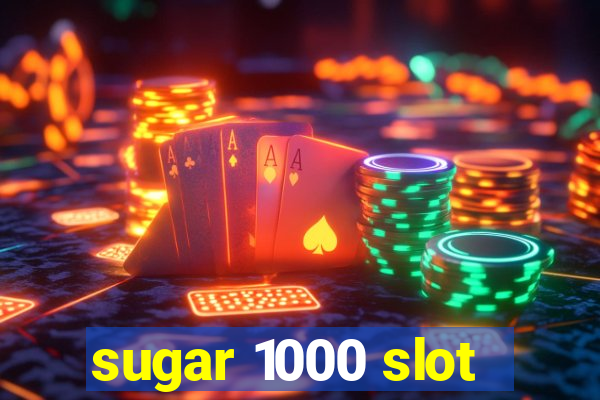 sugar 1000 slot